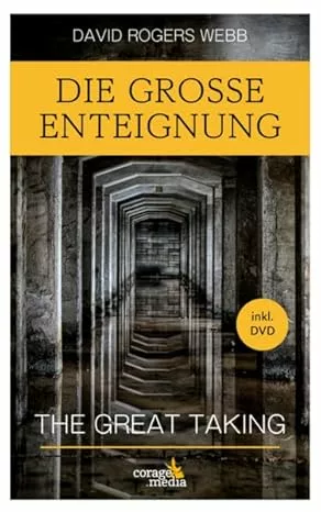 Die Große Enteignung: The Great Taking - David Rogers Webb